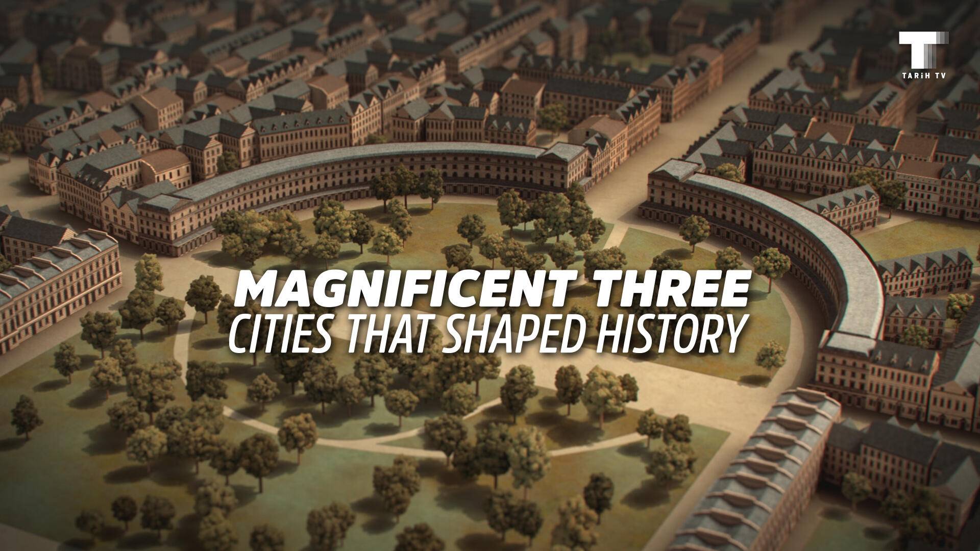 Magnificent Three: Cities That Shaped History Sezon 1